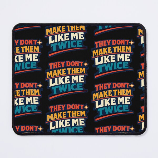 Item preview, They Don't Make Them Like Me Twice Funny One Of A Kind Quote Design designed and sold by TeeTimeTreasure.