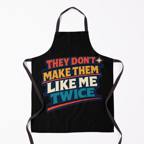 Item preview, They Don't Make Them Like Me Twice Funny One Of A Kind Quote Design designed and sold by TeeTimeTreasure.