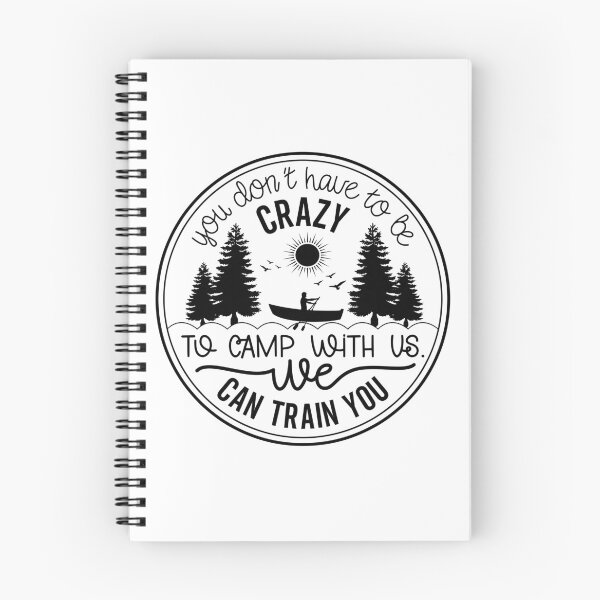 Item preview, You Don’t Have to Be Crazy to Camp With Us We Can Train You – Funny Camping Design designed and sold by EmeraldeaArt.