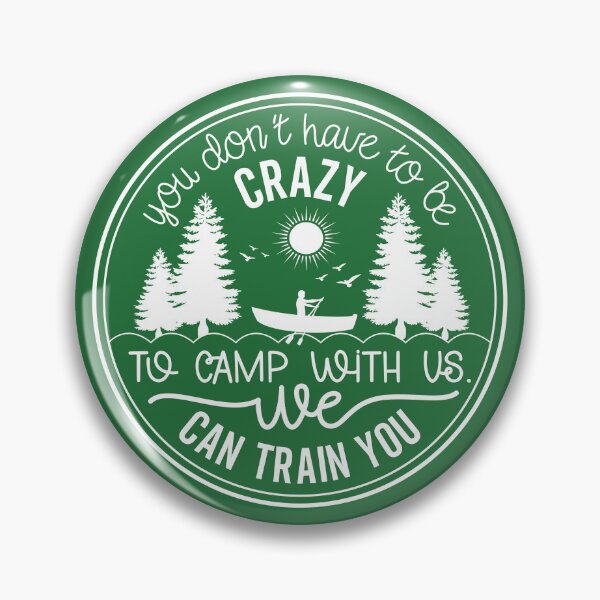 Item preview, Copy of You Don’t Have to Be Crazy to Camp With Us We Can Train You – Funny Camping Design designed and sold by EmeraldeaArt.
