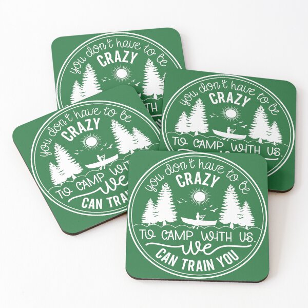 Item preview, Copy of You Don’t Have to Be Crazy to Camp With Us We Can Train You – Funny Camping Design designed and sold by EmeraldeaArt.