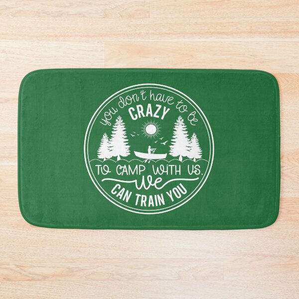 Item preview, Copy of You Don’t Have to Be Crazy to Camp With Us We Can Train You – Funny Camping Design designed and sold by EmeraldeaArt.