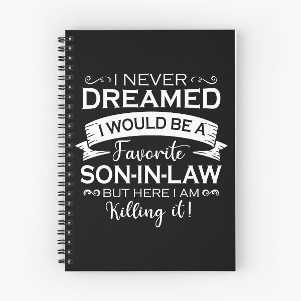 Item preview, I Never Dreamed I Would Be A Favorite Son In Law But Here I Am Killing It designed and sold by teeperfect.
