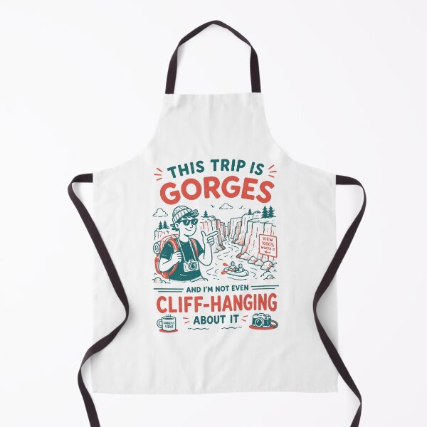 Item preview, This trip is gorges and I'm not even cliff-hanging about it designed and sold by Peerless-Prime.