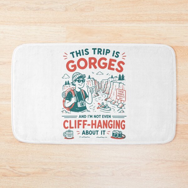 Item preview, This trip is gorges and I'm not even cliff-hanging about it designed and sold by Peerless-Prime.
