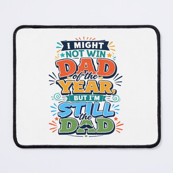Item preview, I Might Not Win Dad of the Year But I’m Still the Dad Funny Dad Quote designed and sold by WHDProduction45.