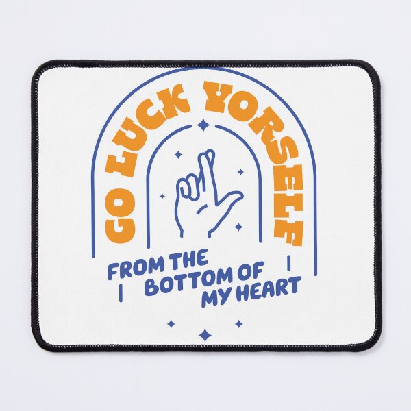 Item preview, Go Luck Yourself Funny Passive-Aggressive Humor designed and sold by BorysMano.