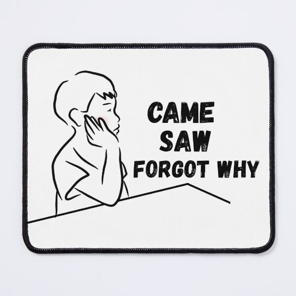 Item preview, Came Saw Forgot Why | Funny Motivational Quote Design designed and sold by amarprints.