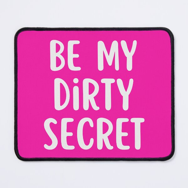 Item preview, Be My Dirty Secret designed and sold by glowdesigns.