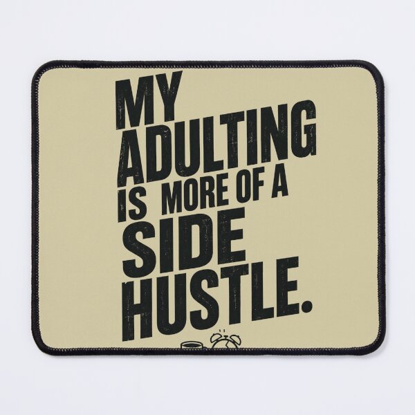 Item preview, My Adulting Is More Of A Side Hustle Funny Sarcastic Quote designed and sold by Shanker-studio.