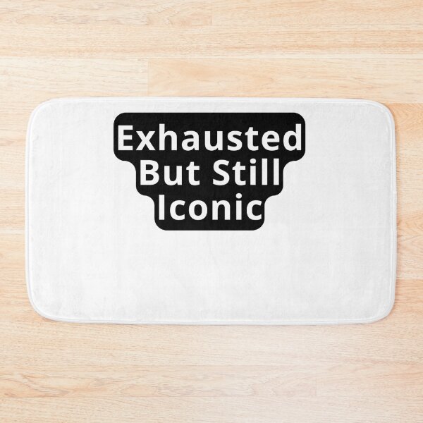 Item preview, Exhausted But Iconic Design designed and sold by variant designer.