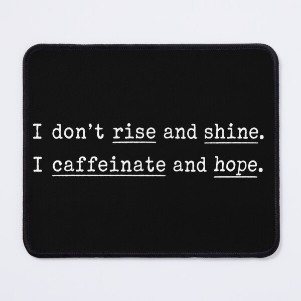 Item preview, I Don't Rise And Shine I Caffeinate And Hope Funny Art designed and sold by VGAfanatic.