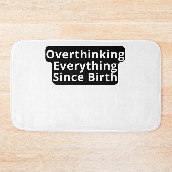 Item preview, Overthinking Since Birth Design designed and sold by variant designer.