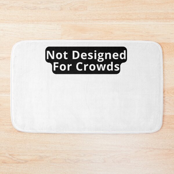Item preview, Not Designed For Crowds Design designed and sold by variant designer.