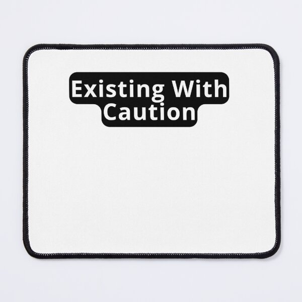 Item preview, Existing With Caution Design designed and sold by variant designer.