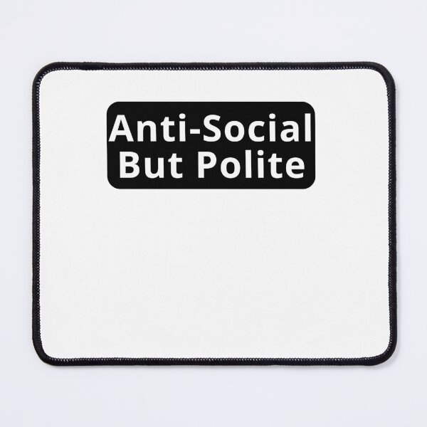 Item preview, Anti Social But Polite Design designed and sold by variant designer.