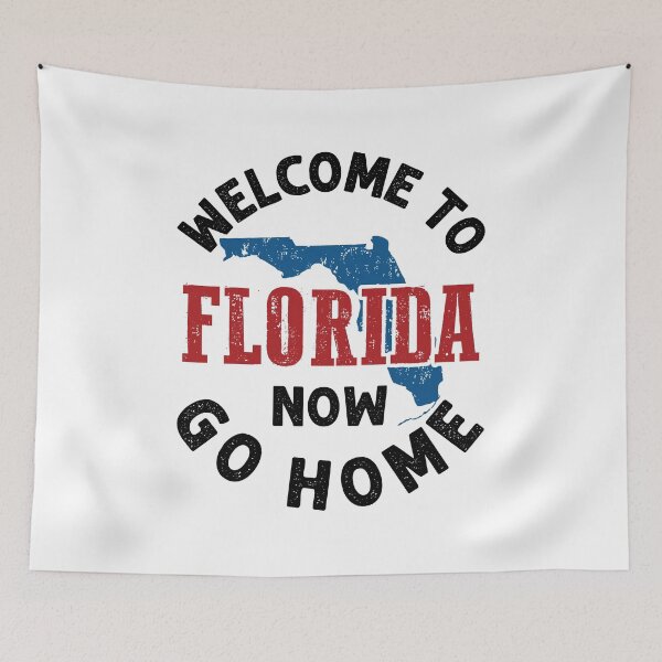 Item preview, Welcome to Florida Now Go Home designed and sold by jaygo.