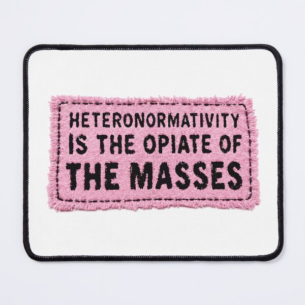 Item preview, Heteronormativity Is the Opiate of the Masses designed and sold by ps-tees.