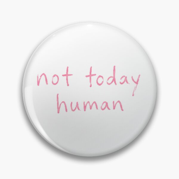 Item preview, Not Today Human – Funny Introvert Quote designed and sold by elwinadonburg.