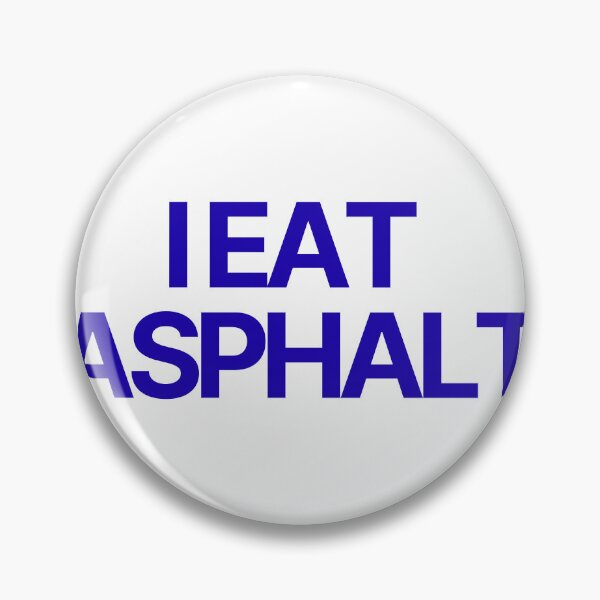 Item preview, I EAT ASPHALT designed and sold by natestaloo22.