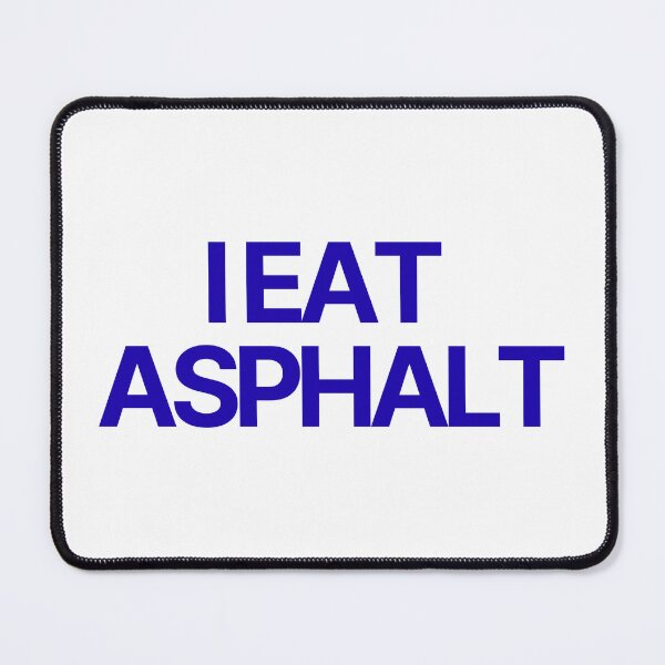 Item preview, I EAT ASPHALT designed and sold by natestaloo22.