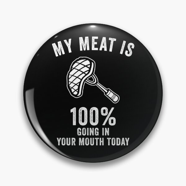 Item preview, My Meat Is 100% Going In Your Mouth Today Funny BBQ  designed and sold by suhairee-studio.
