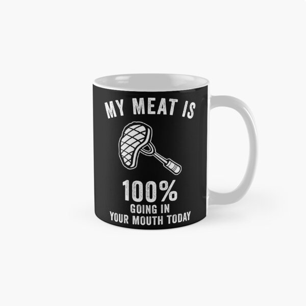 Item preview, My Meat Is 100% Going In Your Mouth Today Funny BBQ  designed and sold by suhairee-studio.