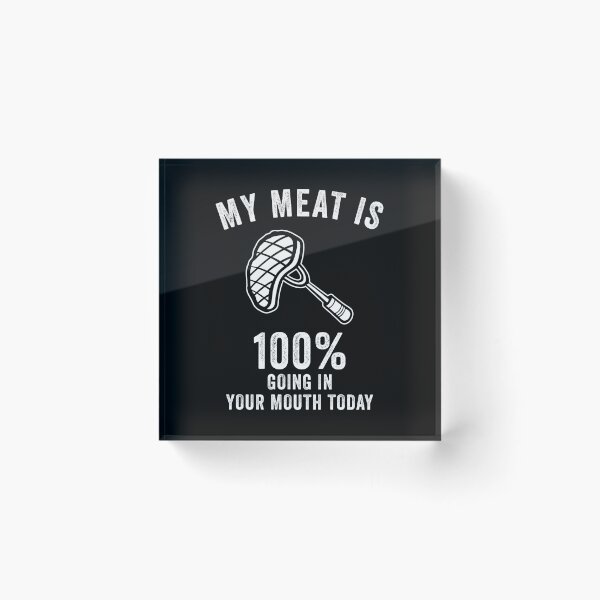 Item preview, My Meat Is 100% Going In Your Mouth Today Funny BBQ  designed and sold by suhairee-studio.