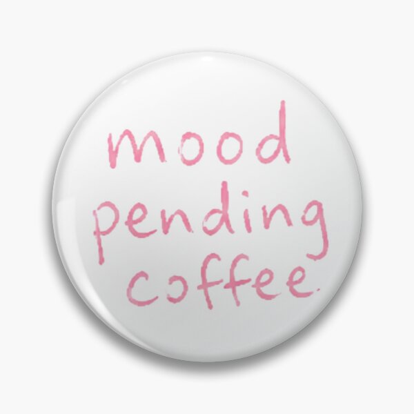 Item preview, Mood Pending Coffee – Funny Coffee Quote designed and sold by elwinadonburg.