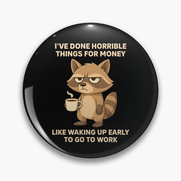 Item preview, I've Done Horrible Things For Money Like Waking Up Early To Go To Work designed and sold by nosu-art-pod.