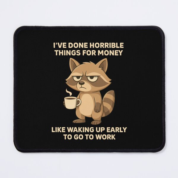 Item preview, I've Done Horrible Things For Money Like Waking Up Early To Go To Work designed and sold by nosu-art-pod.