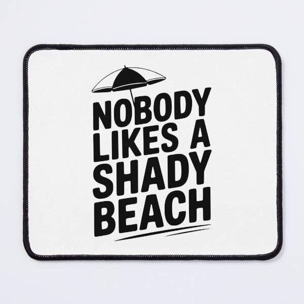 Item preview, Nobody Likes a Shady Beach designed and sold by Frank Ring.
