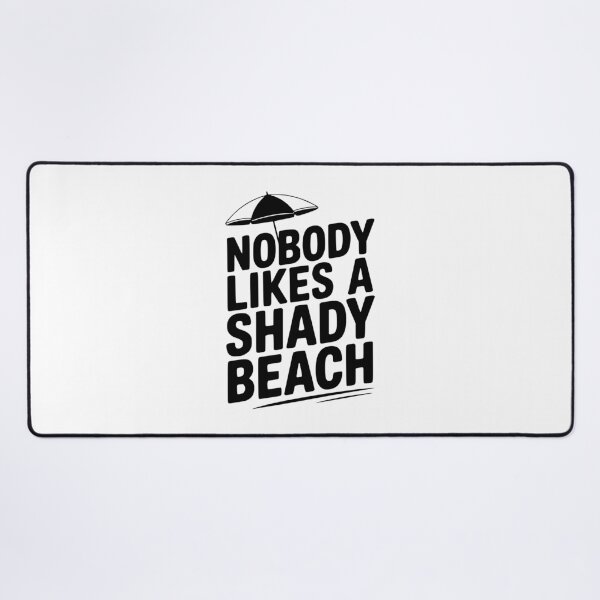 Item preview, Nobody Likes a Shady Beach designed and sold by Frank Ring.