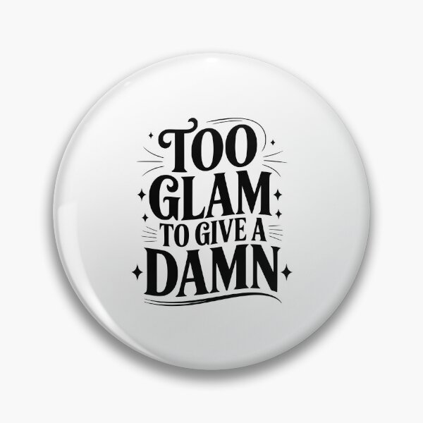 Item preview, Too Glam To Give a Damn designed and sold by Frank Ring.