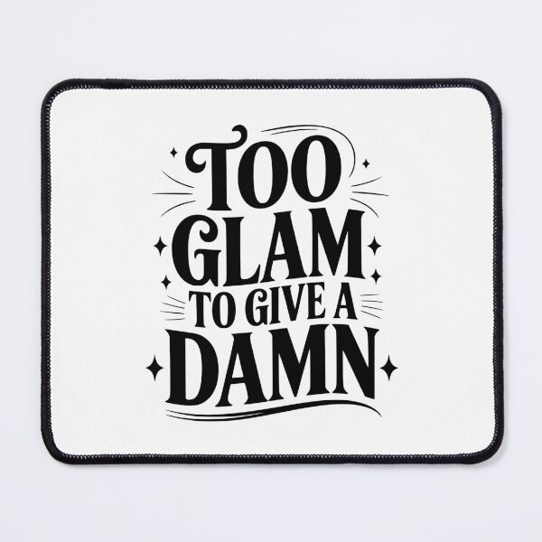 Item preview, Too Glam To Give a Damn designed and sold by Frank Ring.