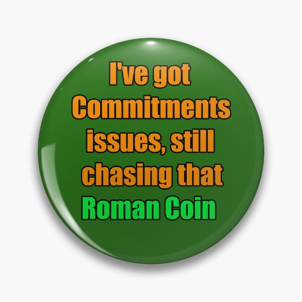 Item preview, Ive Got Commitment Issues Chasing Roman Coin designed and sold by TribeGlyph.