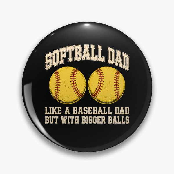 Item preview, Softball Dad Like A Baseball Dad But With Bigger Balls designed and sold by wansilastomi.