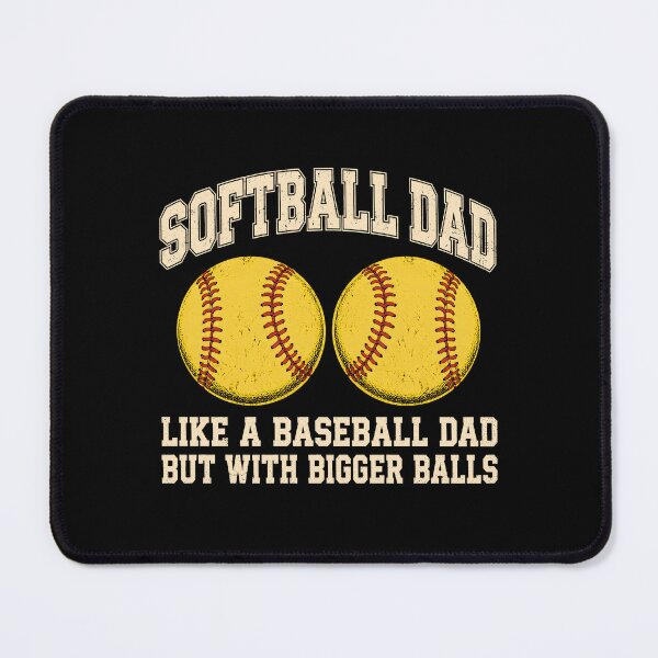 Item preview, Softball Dad Like A Baseball Dad But With Bigger Balls designed and sold by wansilastomi.