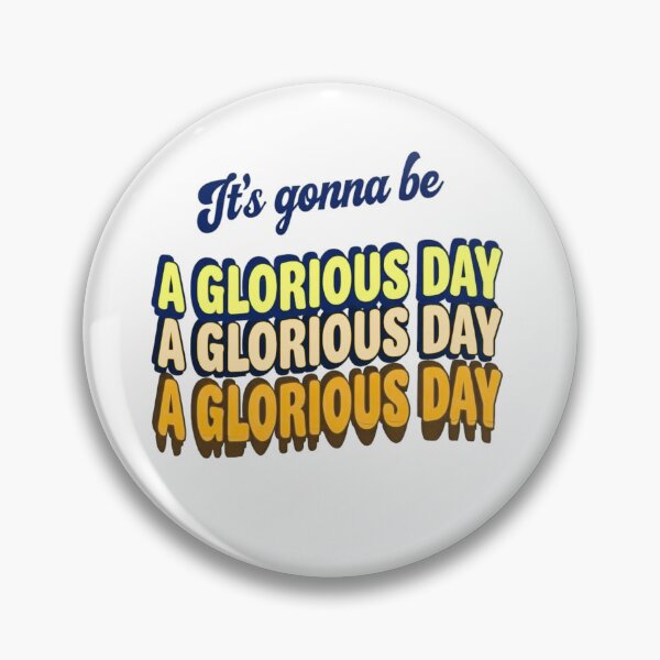 Item preview, It's Gonna Be a Glorious Day, a Glorious Day designed and sold by Stefrait-7.