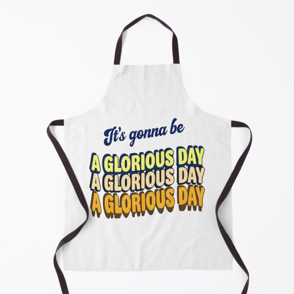 Item preview, It's Gonna Be a Glorious Day, a Glorious Day designed and sold by Stefrait-7.