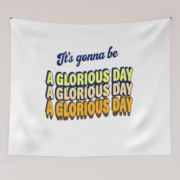 Item preview, It's Gonna Be a Glorious Day, a Glorious Day designed and sold by Stefrait-7.
