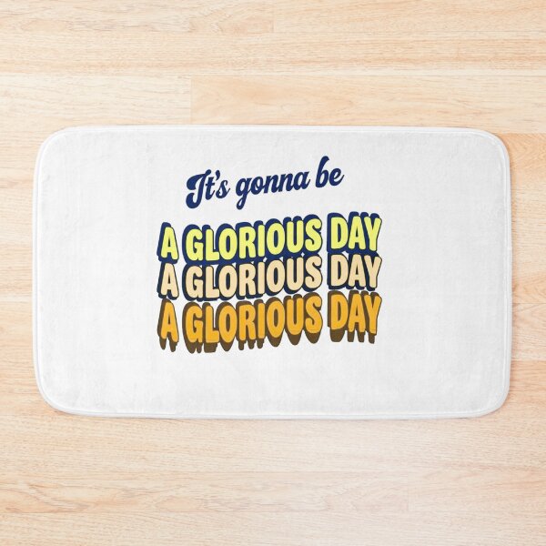 Item preview, It's Gonna Be a Glorious Day, a Glorious Day designed and sold by Stefrait-7.