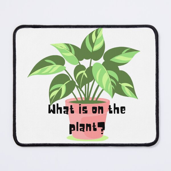 Item preview, What is on the plant? designed and sold by PlantSholic.
