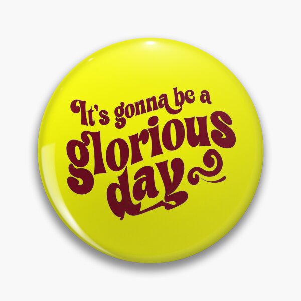Item preview, It's Gonna Be a Glorious Day designed and sold by Stefrait-7.