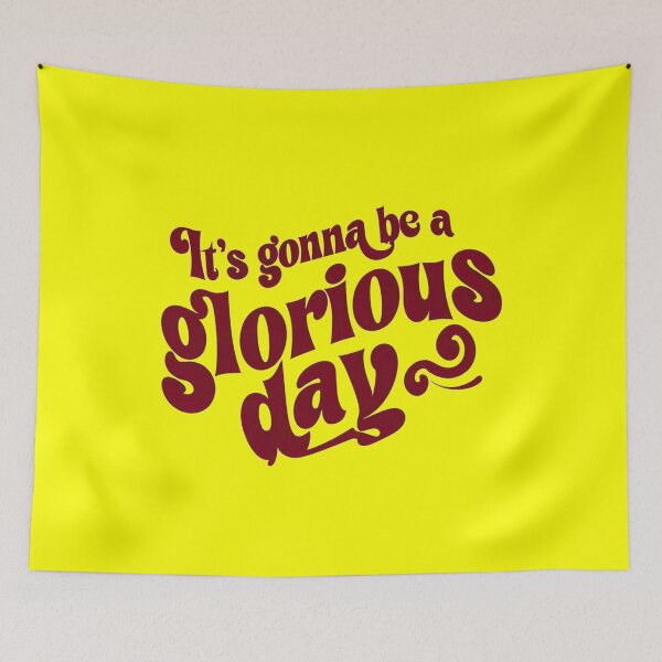 Item preview, It's Gonna Be a Glorious Day designed and sold by Stefrait-7.