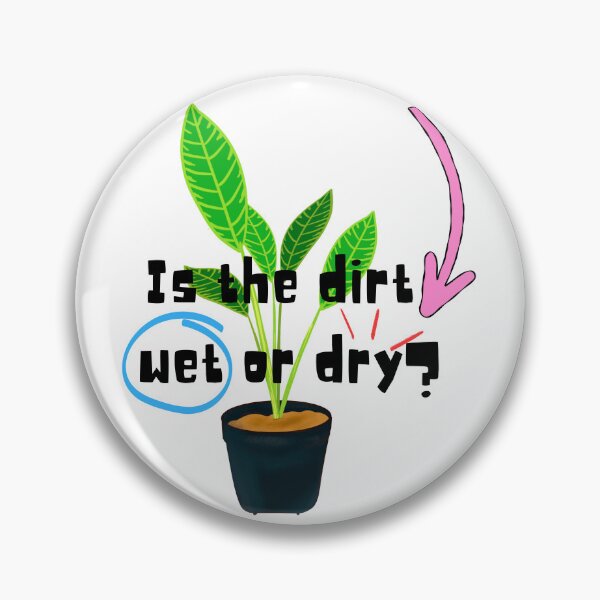 Item preview, Is the dirt wet or dry? designed and sold by PlantSholic.