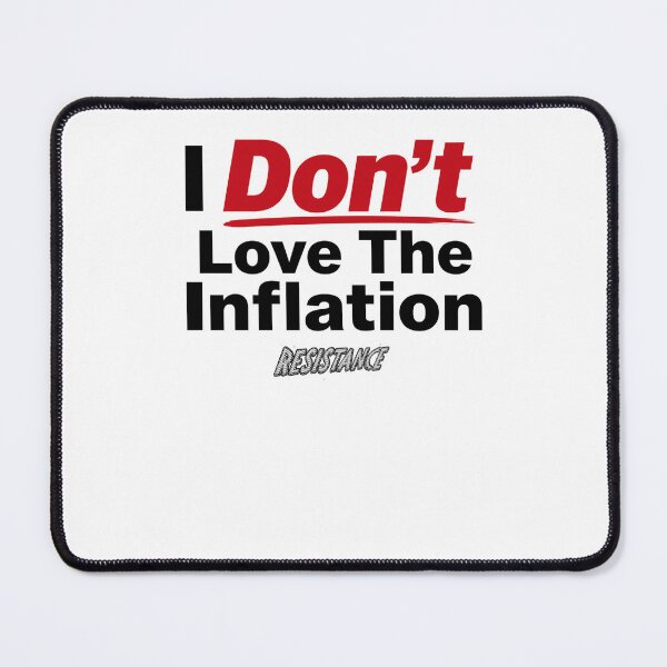 Item preview, I Don't Love The Inflation designed and sold by SiggyZiggy.