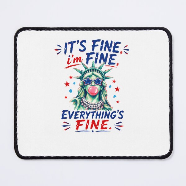 Item preview, It's Fine I'm Fine Everything's Fine Patriotic American Sarcastic Humor designed and sold by RetroMini2026.