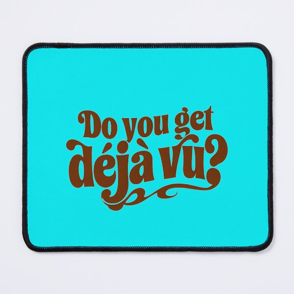 Item preview, Do You Get Deja Vu? designed and sold by Stefrait-7.