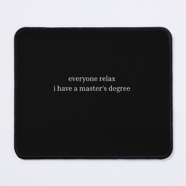 Item preview, Everyone Relax I Have A Master's Degree Academic Graduate Humor designed and sold by RetroMini2026.